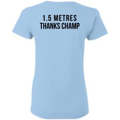 1.5 Metres Thanks Champ T-Shirts, Hoodies, Long Sleeve 62