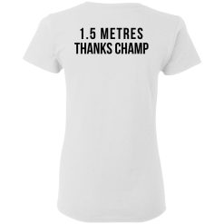 1.5 Metres Thanks Champ T-Shirts, Hoodies, Long Sleeve 66