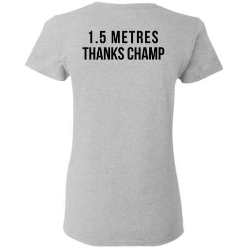 1.5 Metres Thanks Champ T-Shirts, Hoodies, Long Sleeve 23