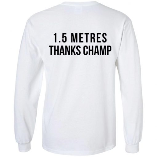 1.5 Metres Thanks Champ T-Shirts, Hoodies, Long Sleeve 32
