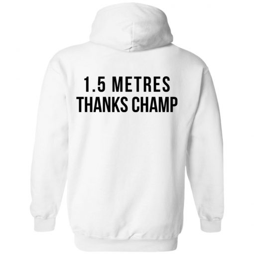 1.5 Metres Thanks Champ T-Shirts, Hoodies, Long Sleeve 43