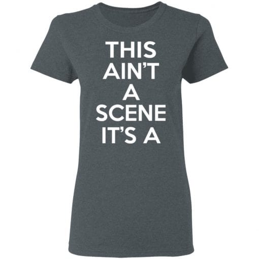 This Ain't A Scene It's A GAH DEH ARH REH T-Shirts, Hoodies, Long Sleeve 21
