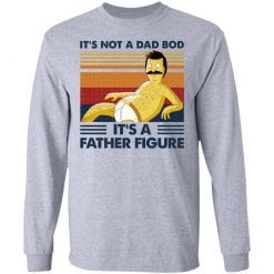 It's Not A Dad Bod It's A Father Figure T-Shirts, Hoodies, Long Sleeve 35