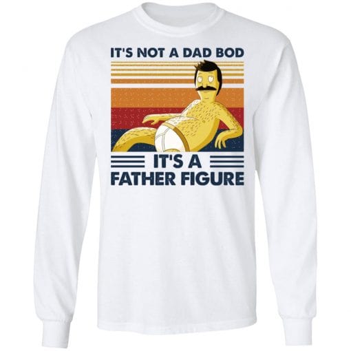 It's Not A Dad Bod It's A Father Figure T-Shirts, Hoodies, Long Sleeve 15