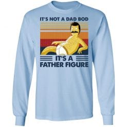 It's Not A Dad Bod It's A Father Figure T-Shirts, Hoodies, Long Sleeve 39