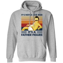It's Not A Dad Bod It's A Father Figure T-Shirts, Hoodies, Long Sleeve 41