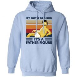 It's Not A Dad Bod It's A Father Figure T-Shirts, Hoodies, Long Sleeve 45