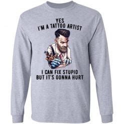 I'm A Tattoo Artist I Can Fix Stupid But It's Gonna Hurt T-Shirts, Hoodies, Long Sleeve 35