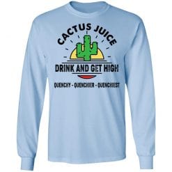 Cactus Juice Drink And Get High Quenchy Quenchier Quenchiest T-Shirts, Hoodies, Long Sleeve 39