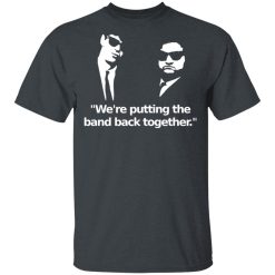 We're Putting The Band Back Together - Elwood Blues T-Shirts, Hoodies, Long Sleeve 27