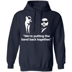 We're Putting The Band Back Together - Elwood Blues T-Shirts, Hoodies, Long Sleeve 45