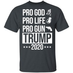 Pro God Pro Life Pro Gun Pro Donald Trump 2020 T-Shirts, Hoodies, Long Sleeve 27