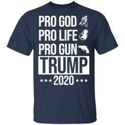 Pro God Pro Life Pro Gun Pro Donald Trump 2020 T-Shirts, Hoodies, Long Sleeve 29
