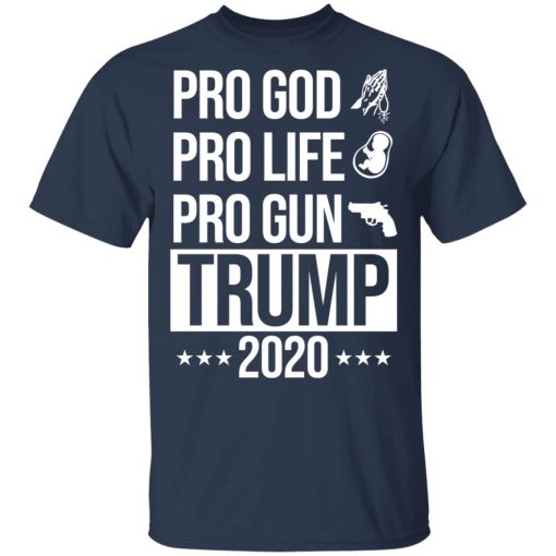 Pro God Pro Life Pro Gun Pro Donald Trump 2020 T-Shirts, Hoodies, Long Sleeve 5