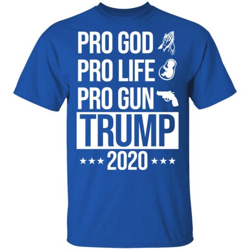 Pro God Pro Life Pro Gun Pro Donald Trump 2020 T-Shirts, Hoodies, Long Sleeve 7