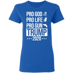 Pro God Pro Life Pro Gun Pro Donald Trump 2020 T-Shirts, Hoodies, Long Sleeve 39