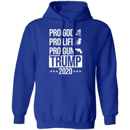 Pro God Pro Life Pro Gun Pro Donald Trump 2020 T-Shirts, Hoodies, Long Sleeve 25