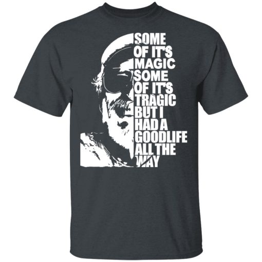 Some Of It's Magic Some Of It's Tragic But I Had A Good Life All The Way Jimmy Buffet T-Shirts, Hoodies, Long Sleeve 3