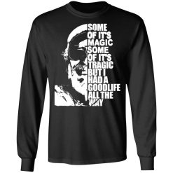 Some Of It's Magic Some Of It's Tragic But I Had A Good Life All The Way Jimmy Buffet T-Shirts, Hoodies, Long Sleeve 41