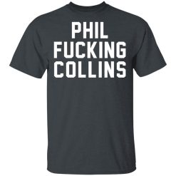 Phil Fucking Collns T-Shirts, Hoodies, Long Sleeve 27