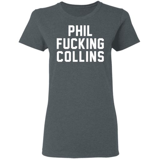 Phil Fucking Collns T-Shirts, Hoodies, Long Sleeve 11