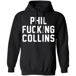 Phil Fucking Collns T-Shirts, Hoodies, Long Sleeve 43