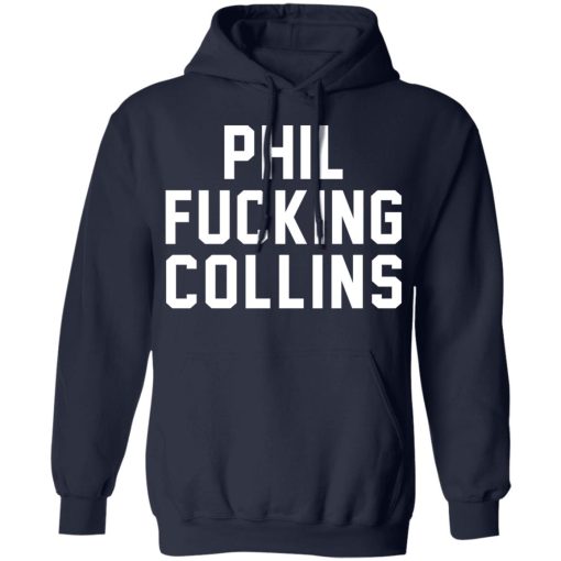 Phil Fucking Collns T-Shirts, Hoodies, Long Sleeve 21