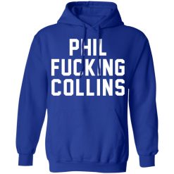 Phil Fucking Collns T-Shirts, Hoodies, Long Sleeve 49