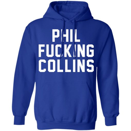 Phil Fucking Collns T-Shirts, Hoodies, Long Sleeve 25