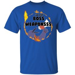 Dark Souls I've Got Boss Weaponsss T-Shirts, Hoodies, Long Sleeve 31