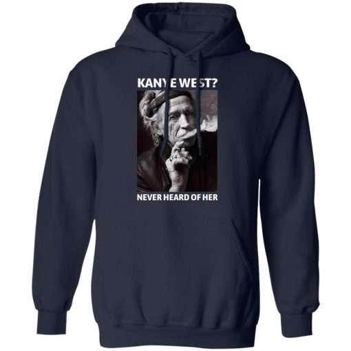 Kanye West Never Heard Of Her Keith Richards Version T-Shirts, Hoodies, Long Sleeve 21