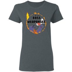 Dark Souls I've Got Boss Weaponsss T-Shirts, Hoodies, Long Sleeve 35