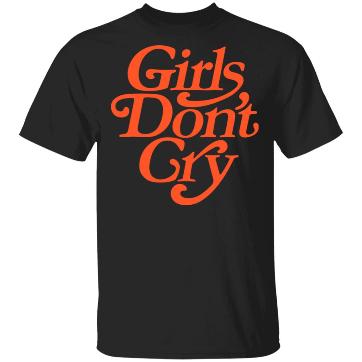 Girls Don't Cry T-Shirts, Hoodies, Long Sleeve