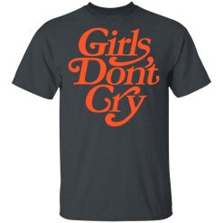 Girls Don't Cry T-Shirts, Hoodies, Long Sleeve 31