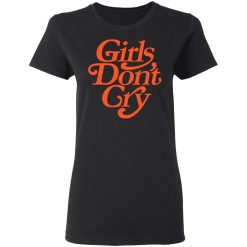 Girls Don't Cry T-Shirts, Hoodies, Long Sleeve 33