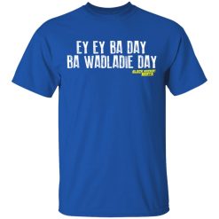 Ey Ey Ba Day Ba Wadladie Day Block Rockin Beats T-Shirts, Hoodies, Long Sleeve 31