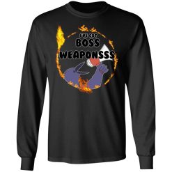Dark Souls I've Got Boss Weaponsss T-Shirts, Hoodies, Long Sleeve 41