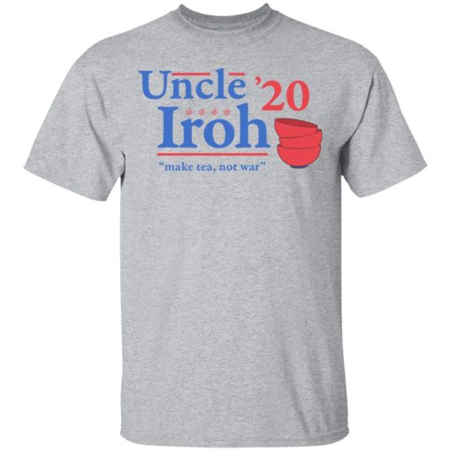 Uncle Iroh 2020 Make Tea Not War T-Shirts, Hoodies, Long Sleeve 5