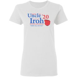 Uncle Iroh 2020 Make Tea Not War T-Shirts, Hoodies, Long Sleeve 31