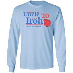 Uncle Iroh 2020 Make Tea Not War T-Shirts, Hoodies, Long Sleeve 39