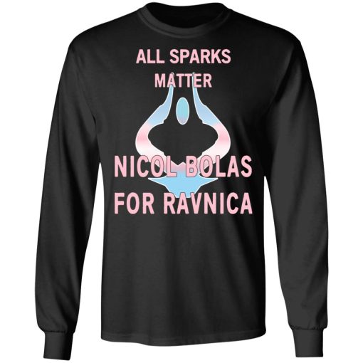 All Sparks Matter Nicol Bolas For Ravnica T-Shirts, Hoodies, Long Sleeve 17