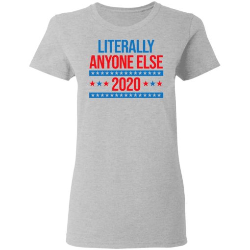 Literally Anyone Else 2020 Presidential Election Joke T-Shirts, Hoodies, Long Sleeve 11
