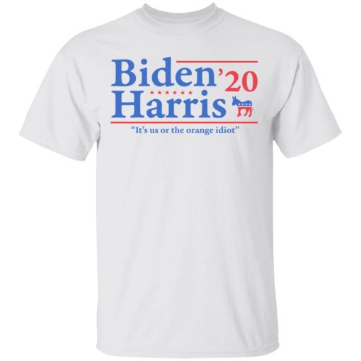 Joe Biden Kamala Harris 2020 It's Us Or The Orange idiot T-Shirts, Hoodies, Long Sleeve 3