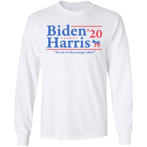 Joe Biden Kamala Harris 2020 It's Us Or The Orange idiot T-Shirts, Hoodies, Long Sleeve 15