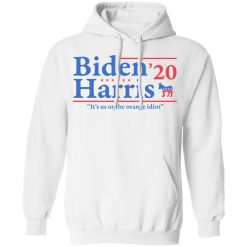 Joe Biden Kamala Harris 2020 It's Us Or The Orange idiot T-Shirts, Hoodies, Long Sleeve 43