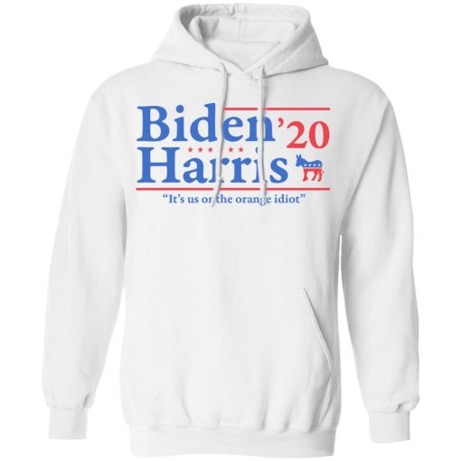Joe Biden Kamala Harris 2020 It's Us Or The Orange idiot T-Shirts, Hoodies, Long Sleeve 21