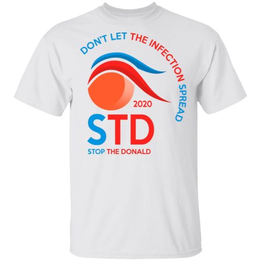 Don't Let The Infection Spread 2020 Stop The Donald T-Shirts, Hoodies, Long Sleeve 3