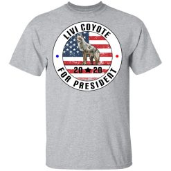 Livi Coyote For President 2020 T-Shirts, Hoodies, Long Sleeve 27