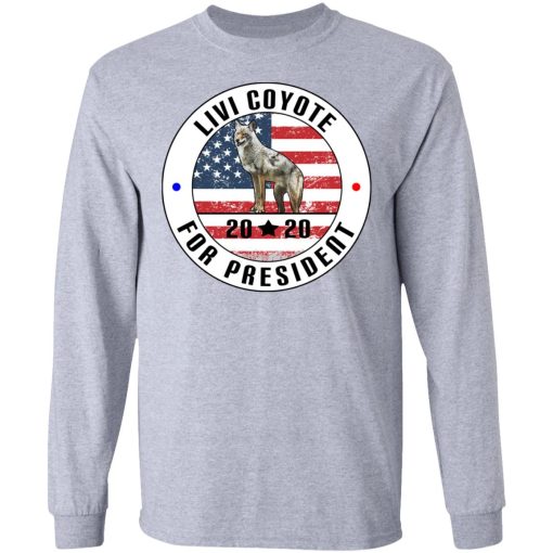 Livi Coyote For President 2020 T-Shirts, Hoodies, Long Sleeve 14