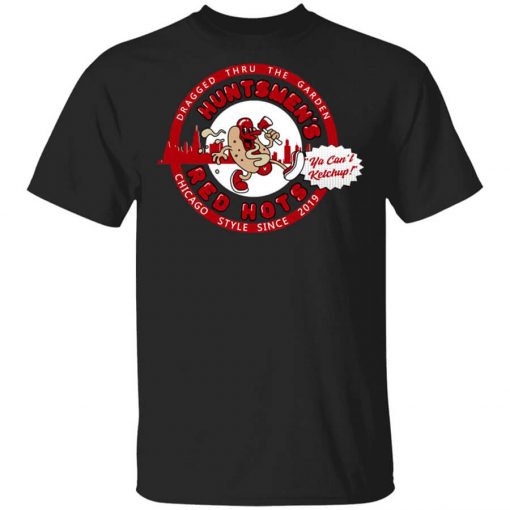 Huntsmen's Red Hots Ya Can't Ketchup Chicago Style 2019 T-Shirt